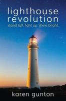 lighthouse revolution: stand tall. light up. shine bright.