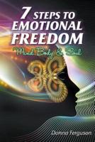 7 Steps to Emotional Freedom: Mind Body Soul and Spirit