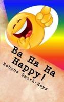 Ba Ha Ha Happy !
