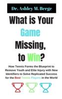 What Is Your Game Missing, to Win?