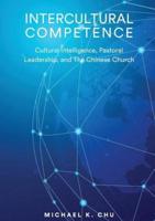 Intercultural Competence: Cultural Intelligence, Pastoral Leadership and the Chinese Church