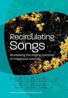Recirculating Songs: Revitalising the singing practices of Indigenous Australia