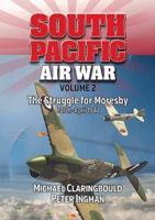 South Pacific Air War. Volume 2 The Struggle for Moresby, March-April 1942