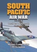 South Pacific Air War. Volume 3 Coral Sea & Aftermath, May-June 1942