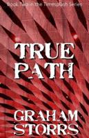 True Path: Book 2 of the Timesplash Series