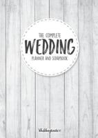 The Complete Wedding Planner and Scrapbook: DIY Wedding Planning Made Easy