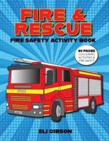 Fire & Rescue Fire Safety Activity Book: Fire truck colouring, activities and more