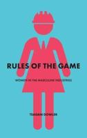Rules of the Game: Women in the Masculine Industries