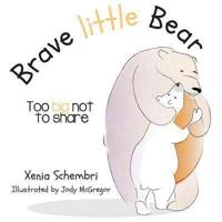 Brave Little Bear: Too Big Not To Share