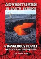 A Dangerous Planet: Volcanoes and Earthquakes