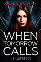 When Tomorrow Calls: A Futuristic Conspiracy Thriller Series: Omnibus (Books 1 - 3)