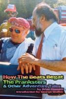 How The Beats Begat The Pranksters, & Other Adventure Tales