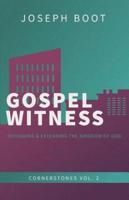 Gospel Witness: Defending & Extending the Kingdom of God