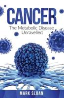 Cancer: The Metabolic Disease Unravelled