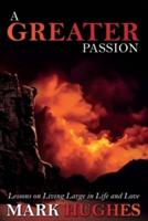 A Greater Passion