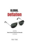 Global Deflation and the Next Great American Decade to Come