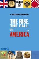 The Rise, the Fall and the _____________ of America!