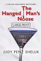 The Hanged Man's Noose: A Glass Dolphin Mystery - LARGE PRINT EDITION