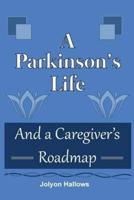 A Parkinson's Life: And a Caregiver's Roadmap