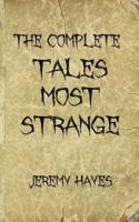 The Complete Tales Most Strange