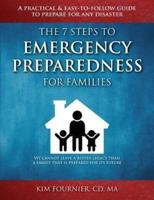 The 7 Steps to Emergency Preparedness for Families: A Practical and Easy-To-Follow Guide to Prepare for any Disaster