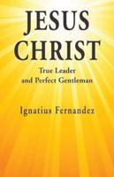 Jesus Christ: True Leader and Perfect Gentleman
