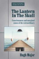 The Lantern In The Skull: Consciousness and marginal  zones of the extraordinary