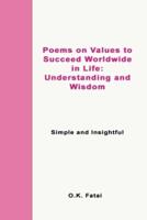Poems on Values to Succeed Worldwide in Life - Understanding and Wisdom: Simple and Insightful