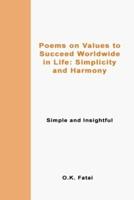 Poems on Values to Succeed Worldwide in Life: Simplicity and Harmony: Simple and Insightful