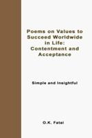 Poems on Values to Succeed Worldwide in Life: Contentment and Acceptance: Simple and Insightful