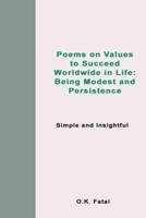 Poems on Values to Succeed Worldwide in Life: Being Modest and Persistence: Simple and Insightful