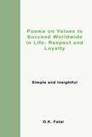 Poems on Values to Succeed Worldwide in Life: Respect and Loyalty: Simple and Insightful