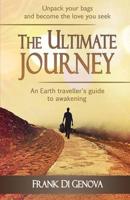 The Ultimate Journey : An Earth traveller's guide to awakening
