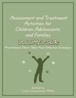 Assessment Treatment Activities Children Adolescents Families. Volume 4 Practitioners Share Their Most Effective Techniques