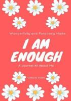 Wonderfully and Purposely Made: I Am Enough: A Journal All About Me