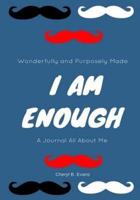 Wonderfully and Purposely Made: I Am Enough: A Journal All About Me