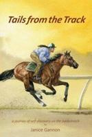 Tails from the Track: A Journey of Self Discovery on the Backstretch