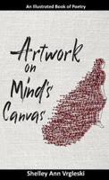 Artwork on Mind's Canvas: An Illustrated Book of Poetry