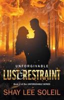 Unforgivable Lust & Restraint: Book 2 of the Unforgivable Series