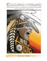 Colouring It Forward - Découvrez l'Art et la Sagesse des Pieds-Noirs: Un Livre d'œuvres Autochtones à Colorier