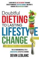 Doubtful Dieting to Lasting Lifestyle Change