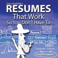 Dave Doolittle's Resumes That Work So You Don't Have To