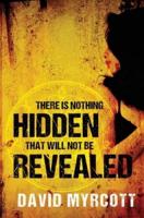 There is Nothing Hidden That Will Not be Revealed