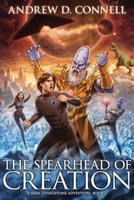 The Spearhead of Creation: A Sean Livingstone Adventure: Book 3
