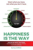 Happiness is the Way: How to leverage your happiness to succeed sustainably