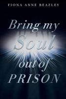 Bring My Soul Out of Prison