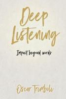 Deep Listening : Impact Beyond Words