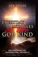 Everyday Miracles of the God Kind