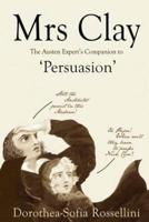Mrs Clay: The Austen Expert's Companion to 'Persuasion'