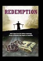 Redemption: 2017 Tales from the Writers Anthology Group of Moreton Bay Region of Australia
